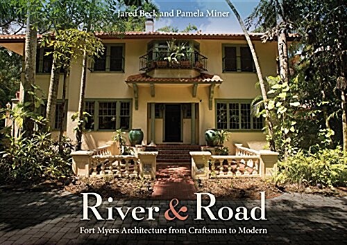 River and Road: Fort Myers Architecture from Craftsman to Modern (Hardcover)