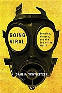 Going Viral: Zombies, Viruses, and the End of the World (Paperback)