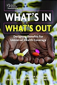 Whats In, Whats Out: Designing Benefits for Universal Health Coverage (Paperback)