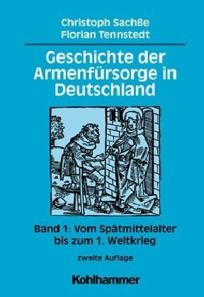 Geschichte Der Armenfursorge in Deutschland: Band 1: Vom Spatmittelalter Bis Zum 1. Weltkrieg (Paperback, 2, 2., Uberarbeite)