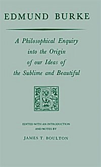 Edmund Burke: A Philosophical Enquiry Into the Origin of Our Ideas of the Sublime and Beautiful (Hardcover)