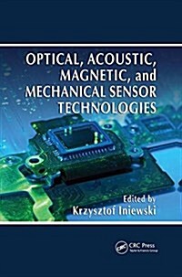 Optical, Acoustic, Magnetic, and Mechanical Sensor Technologies (Paperback, Reprint)