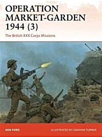 Operation Market-Garden 1944 (3) : The British XXX Corps Missions (Paperback)