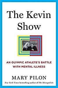 The Kevin Show: An Olympic Athletes Battle with Mental Illness (Hardcover)