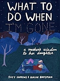 What to Do When Im Gone: A Mothers Wisdom to Her Daughter (Hardcover)