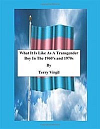 What It Is Like As A Transgender Boy In The 1960s and 1970s (Paperback)
