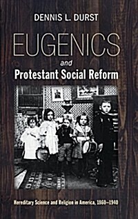Eugenics and Protestant Social Reform (Hardcover)