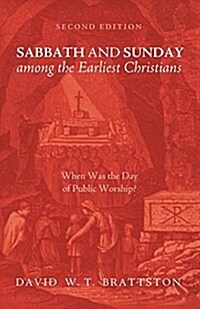 Sabbath and Sunday among the Earliest Christians, Second Edition (Paperback, 2)