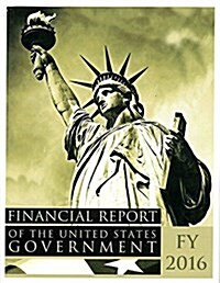Financial Report of the United States Government, Fy 2016 (Paperback)
