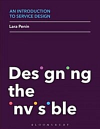An Introduction to Service Design : Designing the Invisible (Paperback)