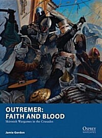 Outremer: Faith and Blood : Skirmish Wargames in the Crusades (Paperback)