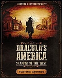 Draculas America: Shadows of the West: Hunting Grounds (Paperback)