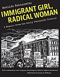 Immigrant Girl, Radical Woman: A Memoir from the Early Twentieth Century (Paperback)