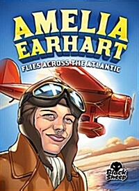 Amelia Earhart Flies Across the Atlantic (Paperback, Reprint)