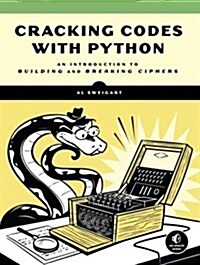 Cracking Codes with Python: An Introduction to Building and Breaking Ciphers (Paperback)