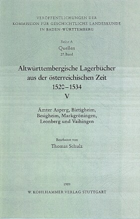 Altwurttembergische Lagerbucher Aus Der Osterreichischen Zeit 1520-1534: Amter Asperg, Bietigheim, Besigheim, Markgroningen, Leonberg Und Vaihingen (Paperback)