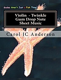 Violin Twinkle Gum Drop Note Sheet Music: Scales Arent Just a Fish Thing - Igniting Sleeping Brains (Paperback)