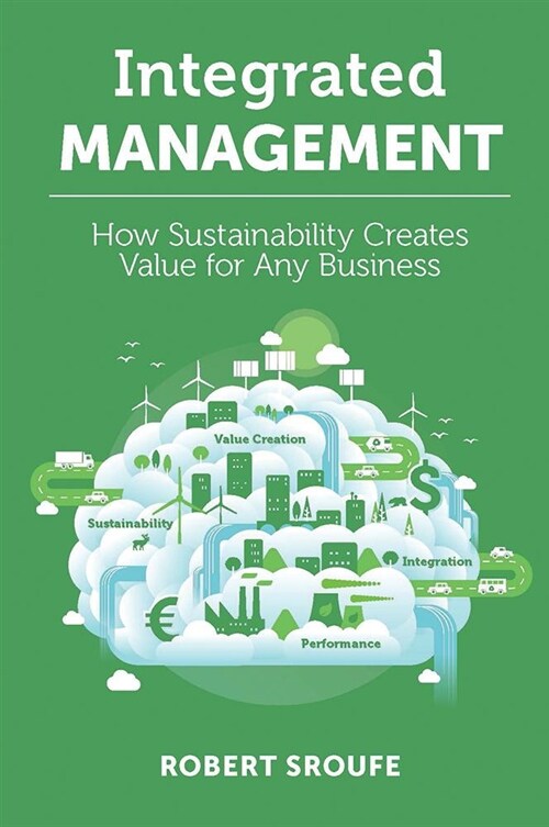 Integrated Management : How Sustainability Creates Value for Any Business (Hardcover)