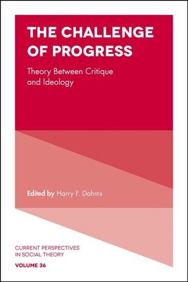 The Challenge of Progress : Theory Between Critique and Ideology (Hardcover)
