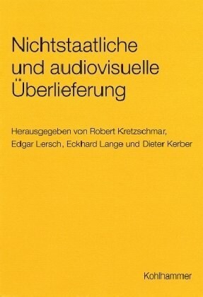 Nichtstaatliche Und Audiovisuelle Uberlieferung. Gefahrdungen Und Losungswege Zur Sicherung (Paperback)