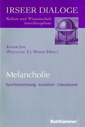 Melancholie: Epochenstimmung - Krankheit - Lebenskunst (Paperback)