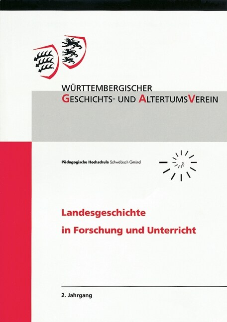 Landesgeschichte in Forschung Und Unterricht, 2. Jahrgang: Beitrage Des Tages Der Landesgeschichte in Der Schule Vom 9. November 2005 in Schorndorf (Paperback)