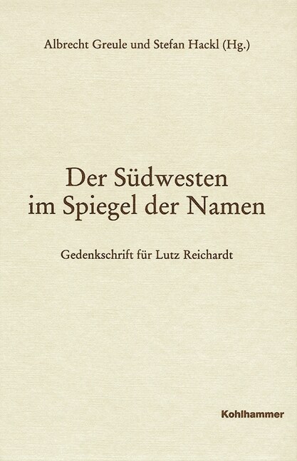 Der Sudwesten Im Spiegel Der Namen - Gedenkschrift Fur Lutz Reichardt (Hardcover)