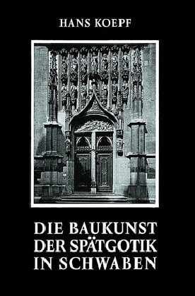 Die Baukunst Der Spatgotik in Schwaben (Paperback)