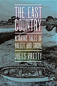 The East Country: Almanac Tales of Valley and Shore (Paperback)