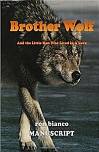 Brother Wolf - MANUSCRIPT: And the Little Man Who Lived In A Cave (Paperback)