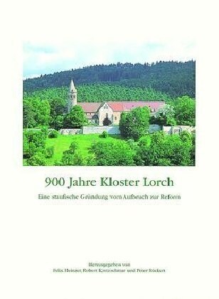 900 Jahre Kloster Lorch: Eine Staufische Grundung Vom Aufbruch Zur Reform (Hardcover)