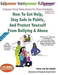 How to Get Help, Stay Safe in Public, and Protect Yourself from Bullying & Abuse (Paperback)