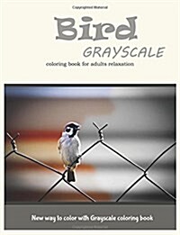 Cute Bird Grayscale Coloring Book for Adults Relaxation: New Way to Color with Grayscale Coloring Book (Paperback)