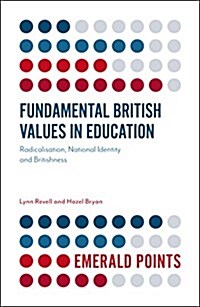 Fundamental British Values in Education : Radicalisation, National Identity and Britishness (Paperback)