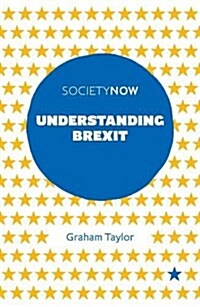 Understanding Brexit : Why Britain Voted to Leave the European Union (Paperback)