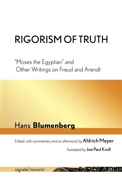 Rigorism of Truth: Moses the Egyptian and Other Writings on Freud and Arendt (Paperback)