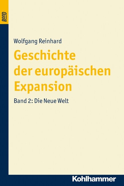 Geschichte Der Europaischen Expansion. Die Neue Welt. Bond (Paperback)