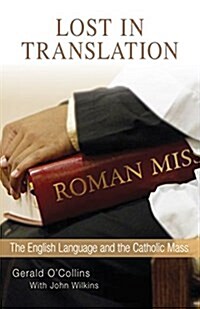 Lost in Translation: The English Language and the Catholic Mass (Paperback)