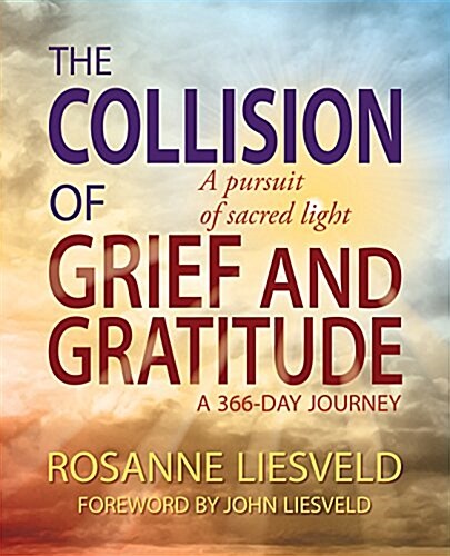 The Collision of Grief and Gratitude (Hardcover)