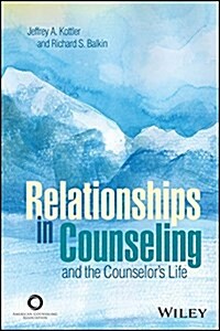 Relationships in Counseling and the Counselors Life (Paperback)