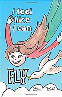 I Feel Like I Can Fly (Paperback)