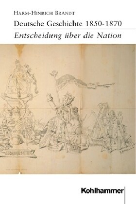 Deutsche Geschichte 1850-1870: Entscheidung Uber Die Nation (Paperback)