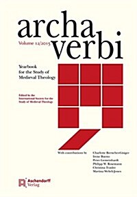 Archa Verbi, Volume 12/2015: Yearbook for the Study of Medieval Theology (Hardcover)