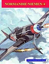 Normandie-Niemen Volume /4: Illustated story of the legendary Free Fench Squadron who fought in Russia in WW2 (Paperback)