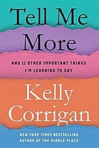 Tell Me More: Stories about the 12 Hardest Things Im Learning to Say (Hardcover)