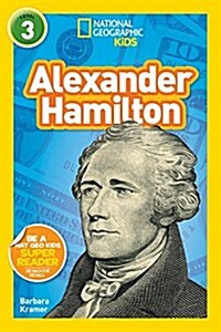 National Geographic Kids Readers: Alexander Hamilton (L3) (Paperback)
