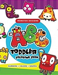 Toddler Coloring Book: ABC, Numbers and Shapes a Workbook for Boys, Girls, Kids Ages 1-3 (Paperback)