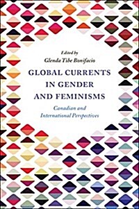 Global Currents in Gender and Feminisms : Canadian and International Perspectives (Hardcover)