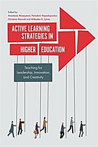 Active Learning Strategies in Higher Education : Teaching for Leadership, Innovation, and Creativity (Hardcover)