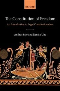 The constitution of freedom : an introduction to legal constitutionalism
